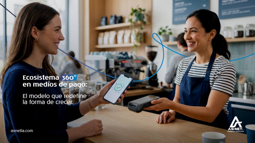 Ecosistema 360° En Medios De Pago: El Modelo Que Redefine La Forma De Crecer | AS·NET